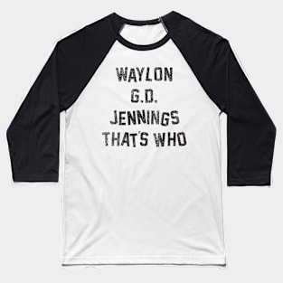 Waylon D.G That's Who Baseball T-Shirt